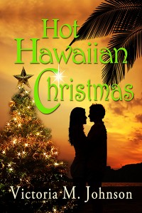 Hot Hawaiian Christmas by Victoria M. Johnson